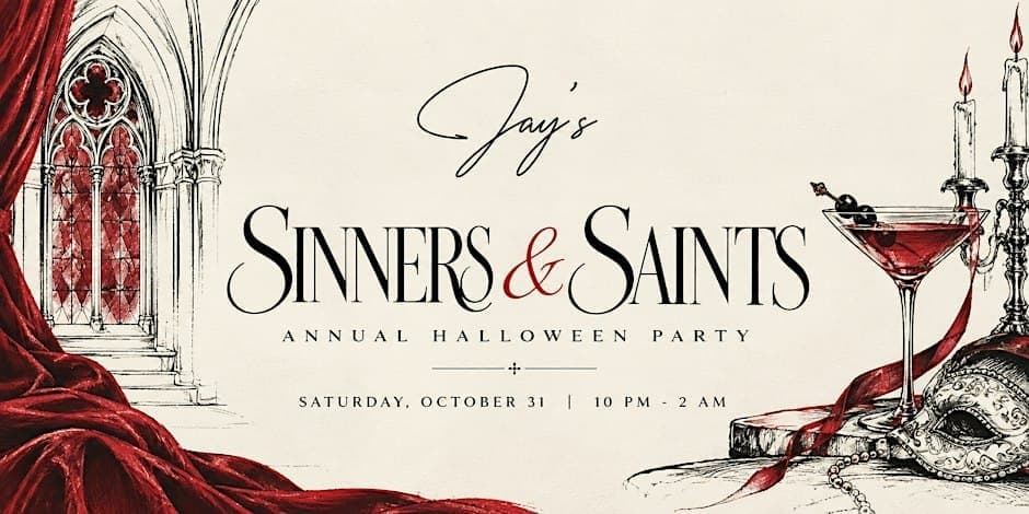 Sinners & Saints, Jay's Annual Halloween Party — Saturday, October 31, 10 PM to 2 AM